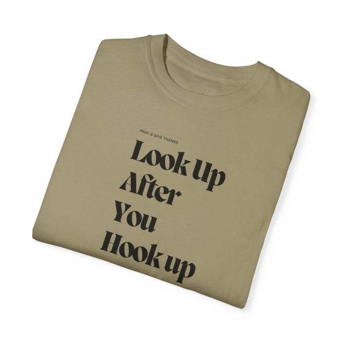 Unisex T-Shirt- "Look up after you hook up, pray and give thanks" - Image 2