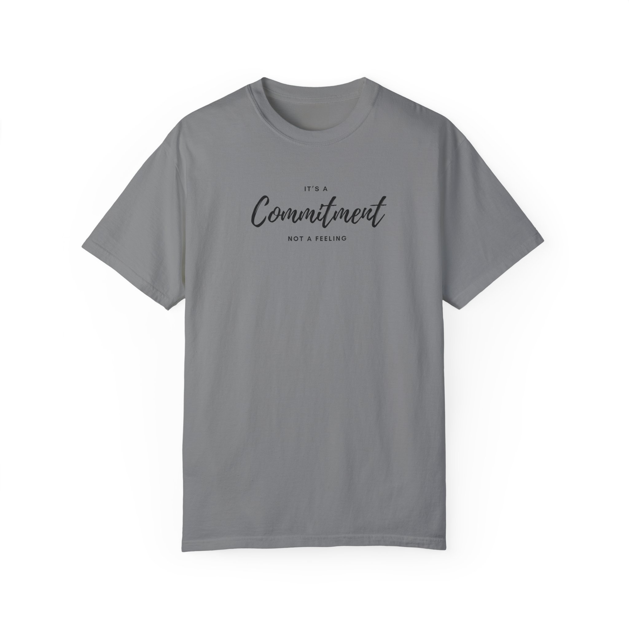 Unisex T-Shirt- "It's a commitment not a feeling" - Image 19