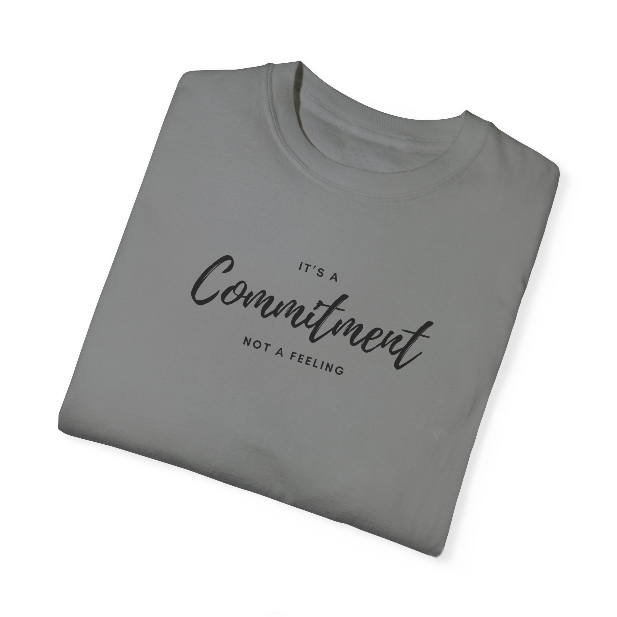 Unisex T-Shirt- "It's a commitment not a feeling" - Image 20