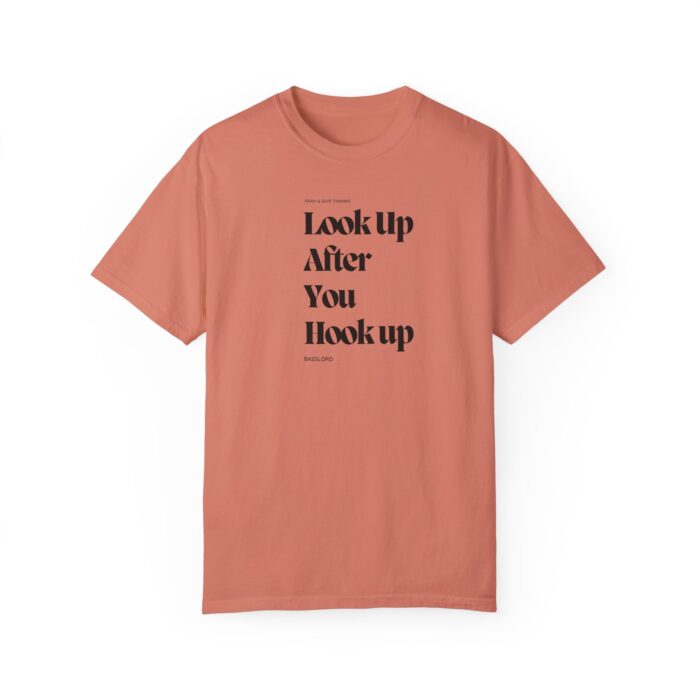 Unisex T-Shirt- "Look up after you hook up, pray and give thanks" - Image 9