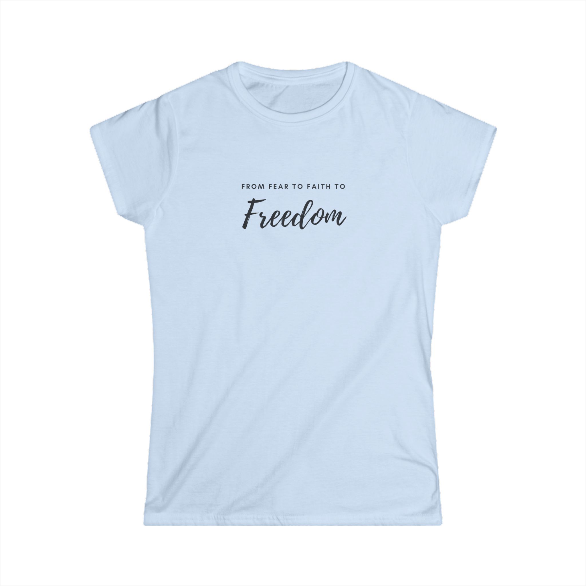 Women's Soft Style Tee- "From fear to faith to freedom" - Image 5