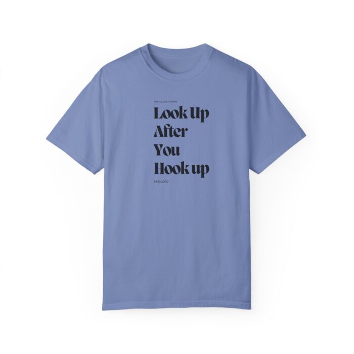 Unisex T-Shirt- "Look up after you hook up, pray and give thanks" - Image 19