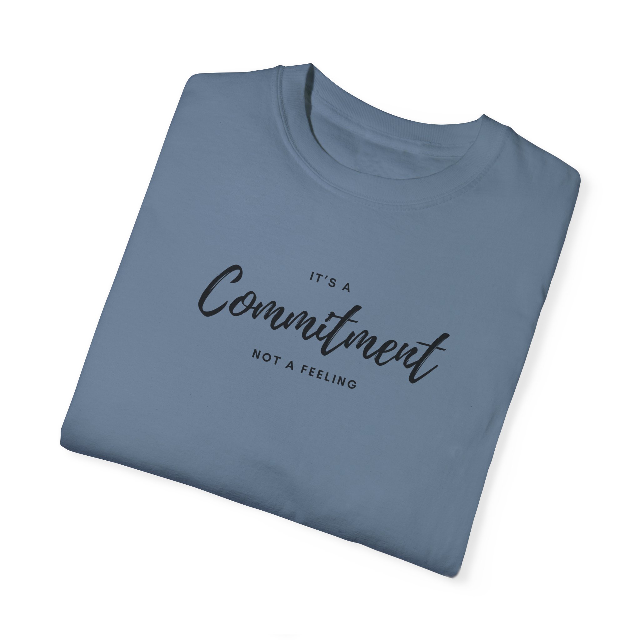 Unisex T-Shirt- "It's a commitment not a feeling" - Image 14