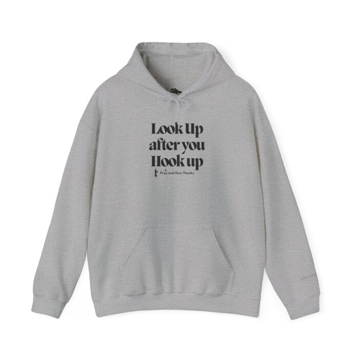 Unisex Sweatshirt- "Look up after you hook up, pray and give thanks"